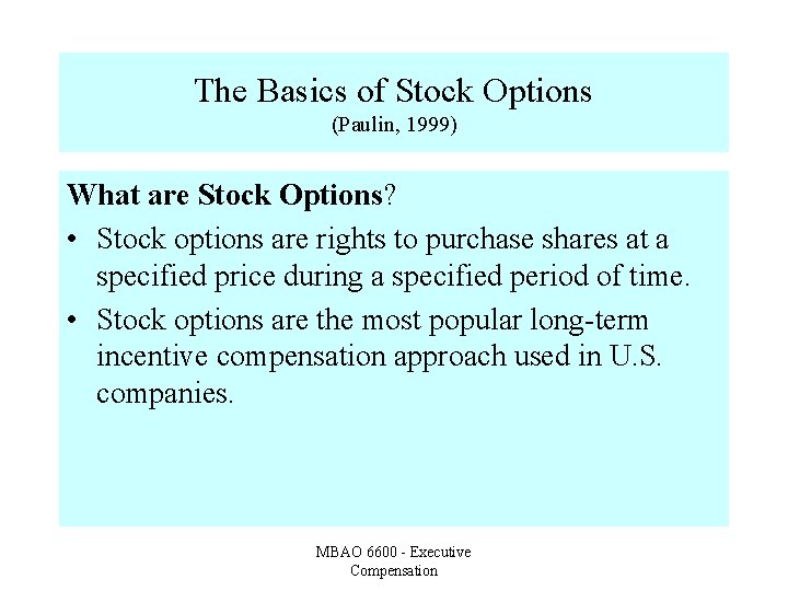 The Basics of Stock Options (Paulin, 1999) What are Stock Options? • Stock options