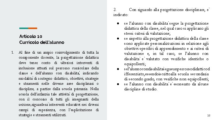 2. Con riguardo alla progettazione disciplinare, e indicato: ● Articolo 10 Curricolo dell’alunno 1.