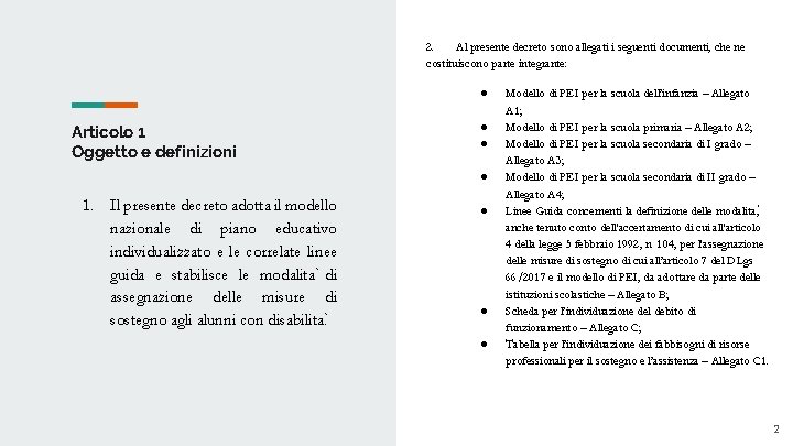 2. Al presente decreto sono allegati i seguenti documenti, che ne costituiscono parte integrante: