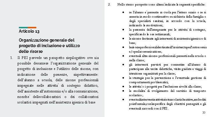 2. Nello stesso prospetto sono altresi indicate le seguenti specifiche: ● 1. Articolo 13