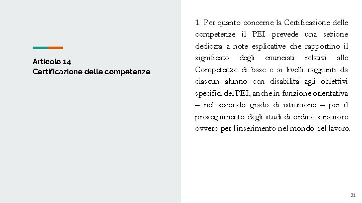 Articolo 14 Certificazione delle competenze 1. Per quanto concerne la Certificazione delle competenze il