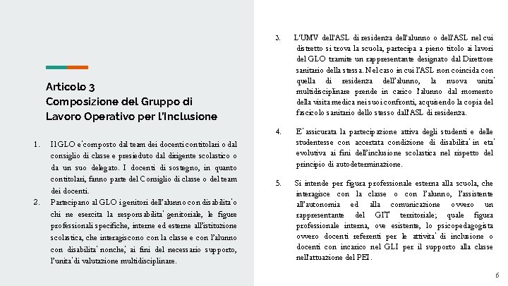 3. L'UMV dell'ASL di residenza dell'alunno o dell'ASL nel cui distretto si trova la