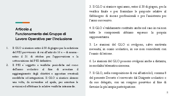 3. Il GLO si riunisce ogni anno, entro il 30 di giugno, per la