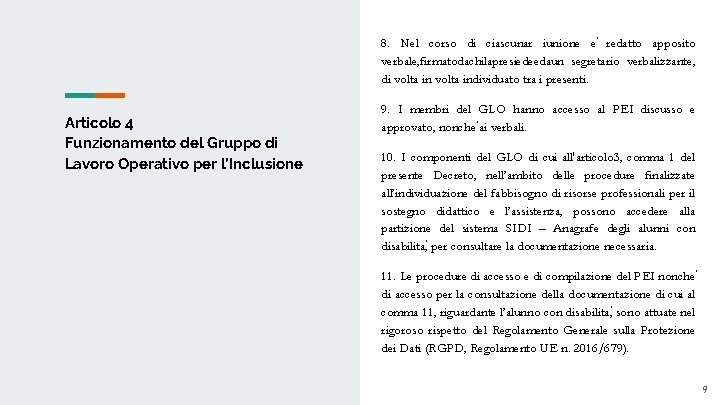 8. Nel corso di ciascunar iunione e redatto apposito verbale, firmatodachilapresiedeedaun segretario verbalizzante, di