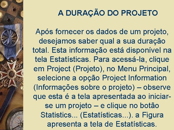 A DURAÇÃO DO PROJETO Após fornecer os dados de um projeto, desejamos saber qual