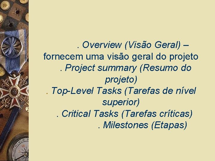 . Overview (Visão Geral) – fornecem uma visão geral do projeto. Project summary (Resumo
