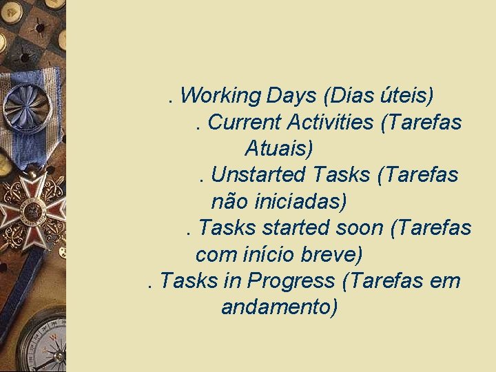 . Working Days (Dias úteis). Current Activities (Tarefas Atuais). Unstarted Tasks (Tarefas não iniciadas).