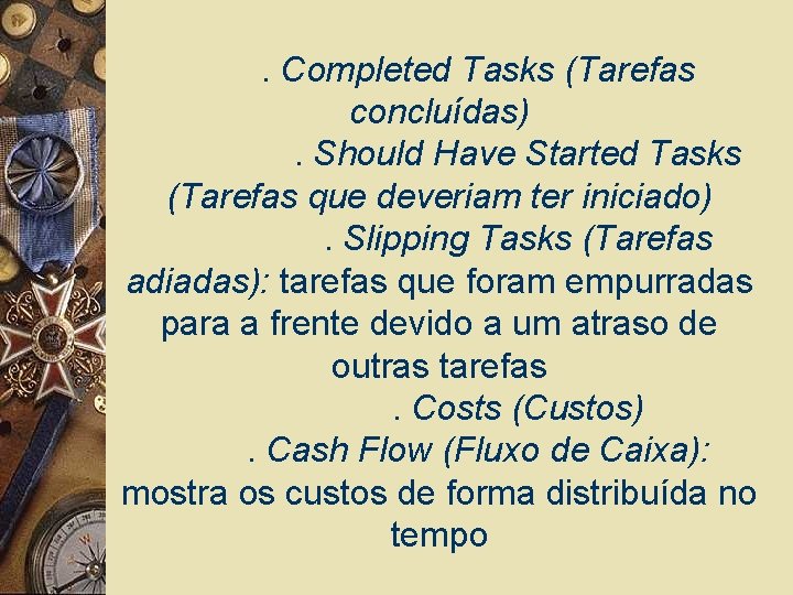 . Completed Tasks (Tarefas concluídas). Should Have Started Tasks (Tarefas que deveriam ter iniciado).
