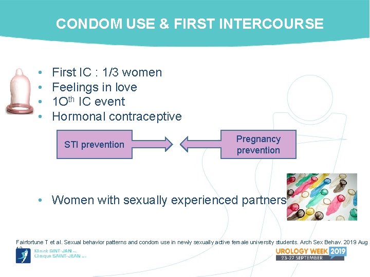 CONDOM USE & FIRST INTERCOURSE • • First IC : 1/3 women Feelings in