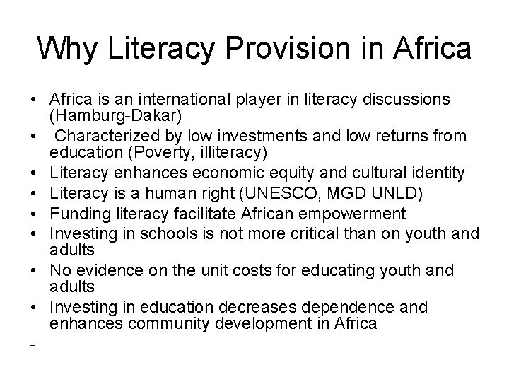 Why Literacy Provision in Africa • Africa is an international player in literacy discussions