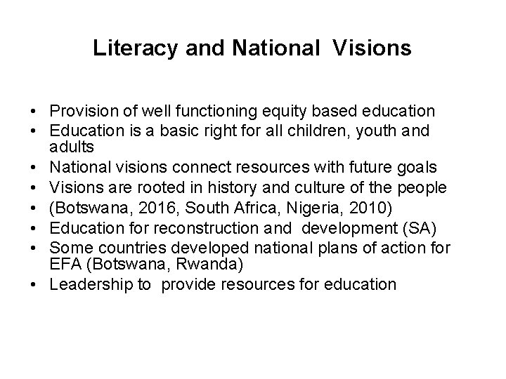 Literacy and National Visions • Provision of well functioning equity based education • Education