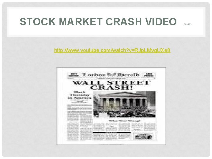 STOCK MARKET CRASH VIDEO http: //www. youtube. com/watch? v=RJp. LMvg. UXe 8 (10: 05)