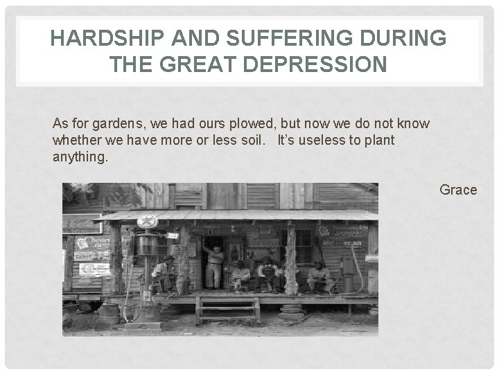 HARDSHIP AND SUFFERING DURING THE GREAT DEPRESSION As for gardens, we had ours plowed,