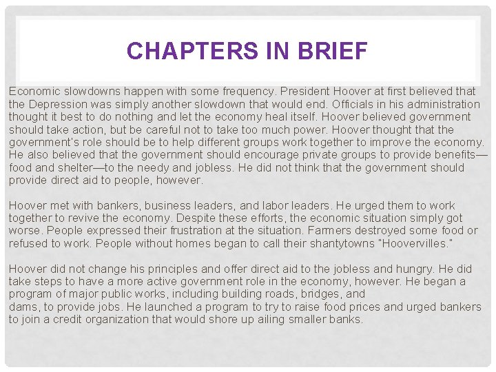 CHAPTERS IN BRIEF Economic slowdowns happen with some frequency. President Hoover at first believed