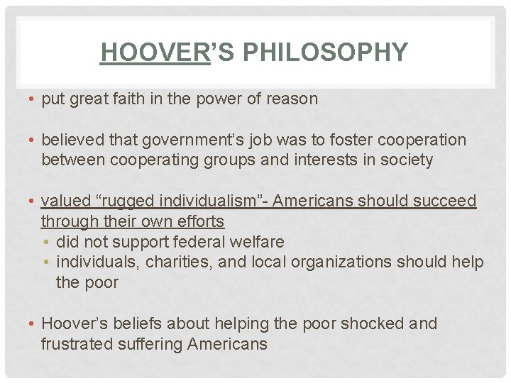 HOOVER’S PHILOSOPHY • put great faith in the power of reason • believed that
