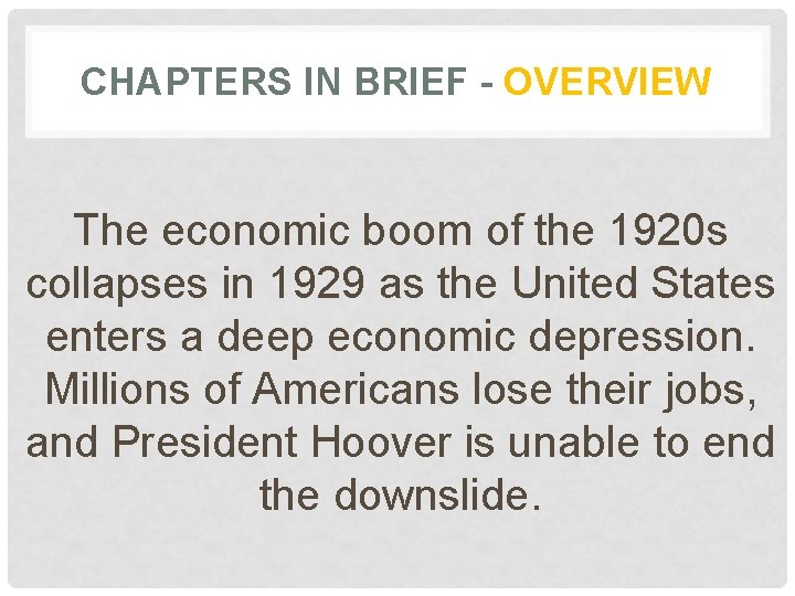 CHAPTERS IN BRIEF - OVERVIEW The economic boom of the 1920 s collapses in