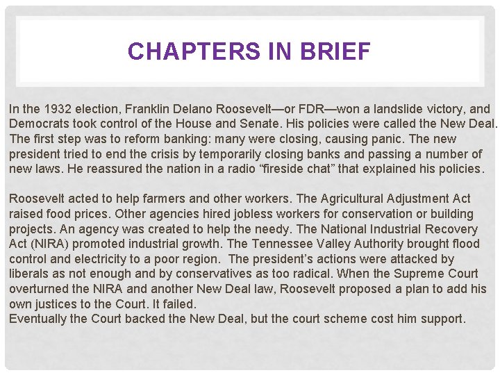 CHAPTERS IN BRIEF In the 1932 election, Franklin Delano Roosevelt—or FDR—won a landslide victory,