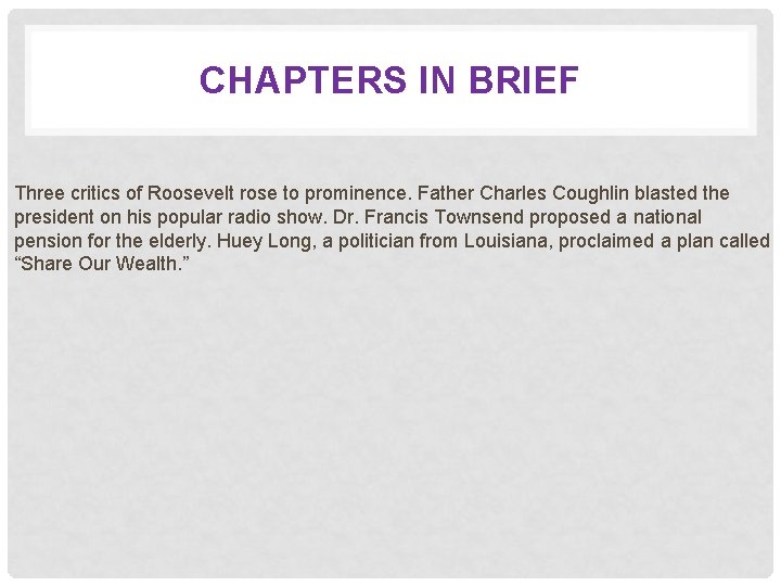 CHAPTERS IN BRIEF Three critics of Roosevelt rose to prominence. Father Charles Coughlin blasted