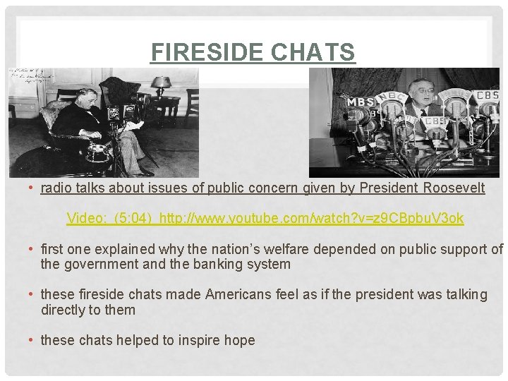 FIRESIDE CHATS • radio talks about issues of public concern given by President Roosevelt