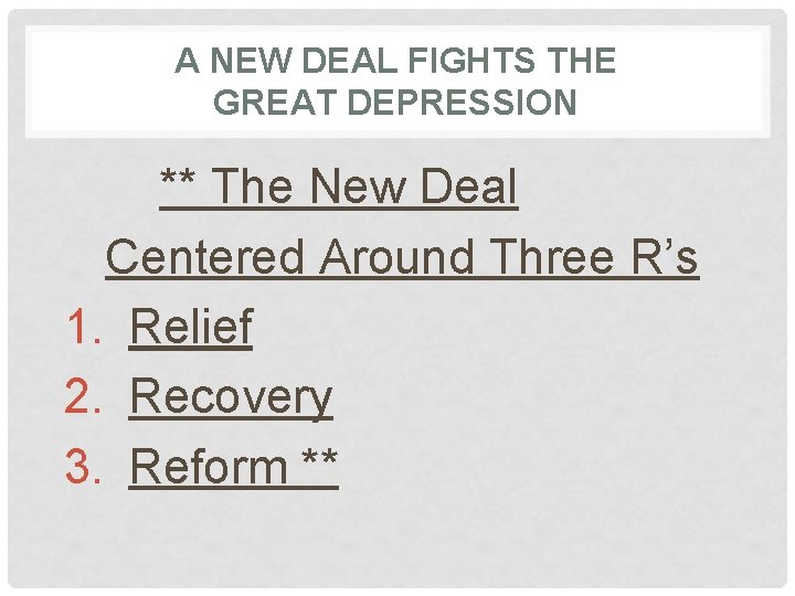 A NEW DEAL FIGHTS THE GREAT DEPRESSION ** The New Deal Centered Around Three