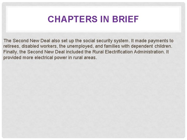 CHAPTERS IN BRIEF The Second New Deal also set up the social security system.