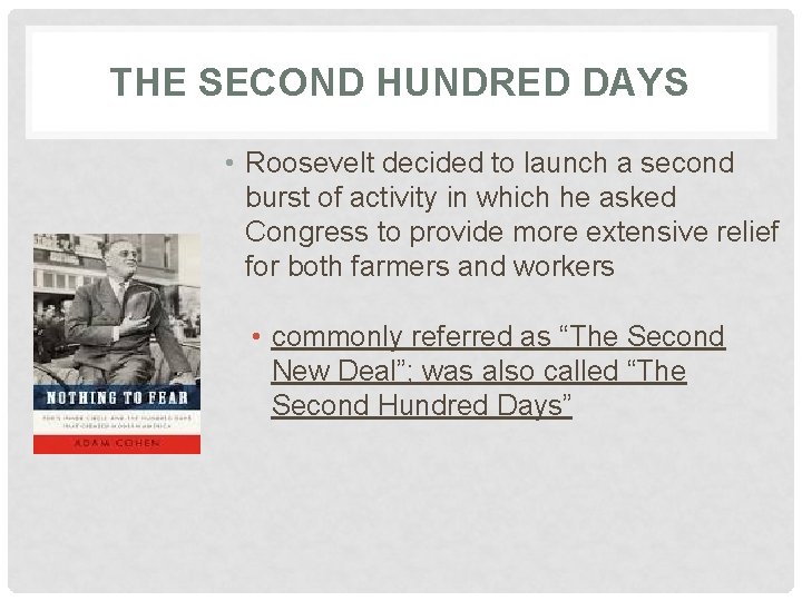 THE SECOND HUNDRED DAYS • Roosevelt decided to launch a second burst of activity