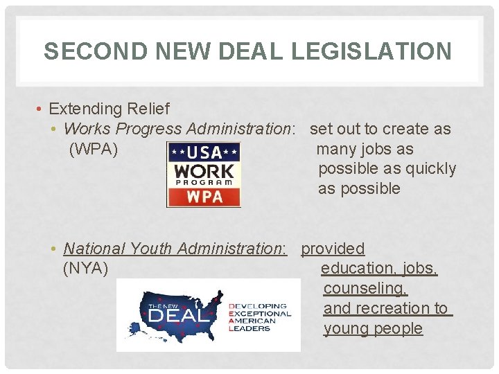SECOND NEW DEAL LEGISLATION • Extending Relief • Works Progress Administration: set out to