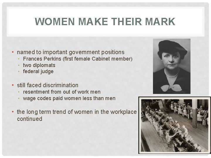 WOMEN MAKE THEIR MARK • named to important government positions • Frances Perkins (first