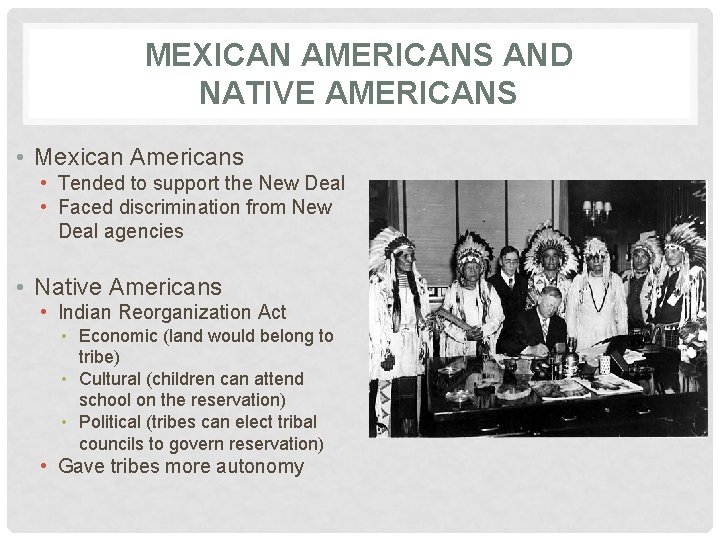 MEXICAN AMERICANS AND NATIVE AMERICANS • Mexican Americans • Tended to support the New