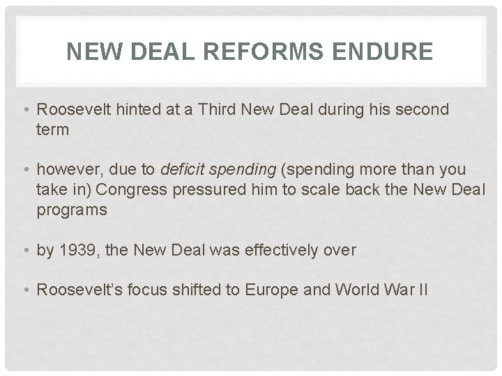 NEW DEAL REFORMS ENDURE • Roosevelt hinted at a Third New Deal during his