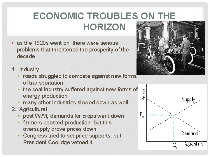 ECONOMIC TROUBLES ON THE HORIZON • as the 1920 s went on, there were