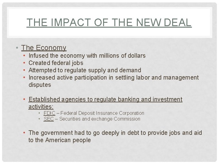THE IMPACT OF THE NEW DEAL • The Economy • • Infused the economy