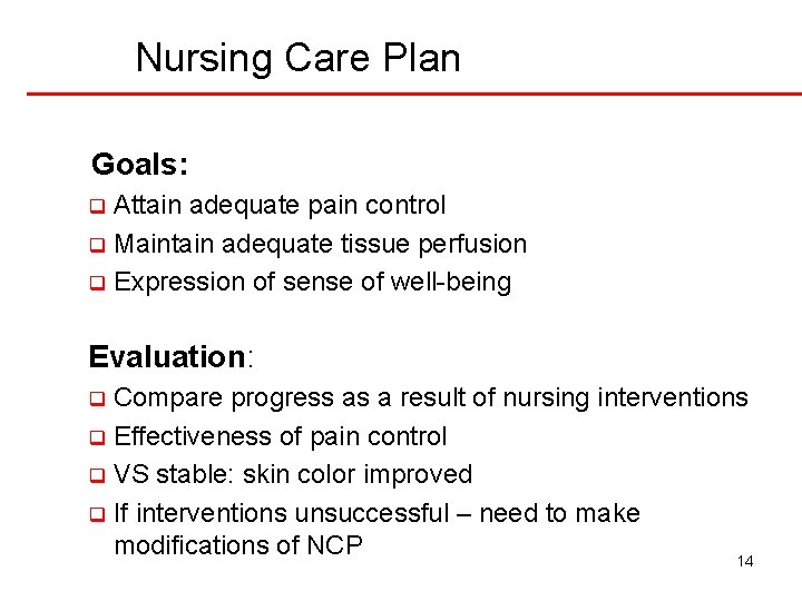 Nursing Care Plan Goals: Attain adequate pain control q Maintain adequate tissue perfusion q
