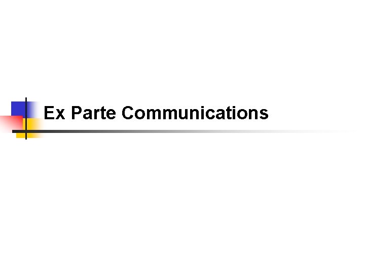 Ex Parte Communications 
