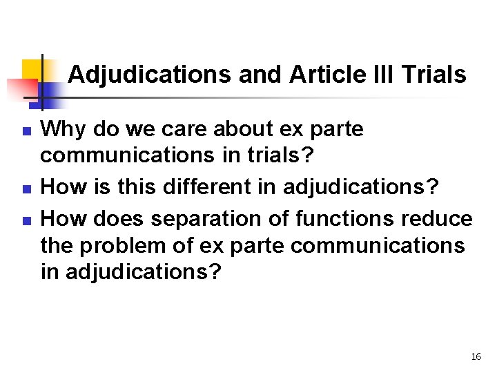 Adjudications and Article III Trials n n n Why do we care about ex