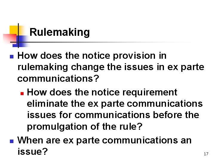 Rulemaking n n How does the notice provision in rulemaking change the issues in