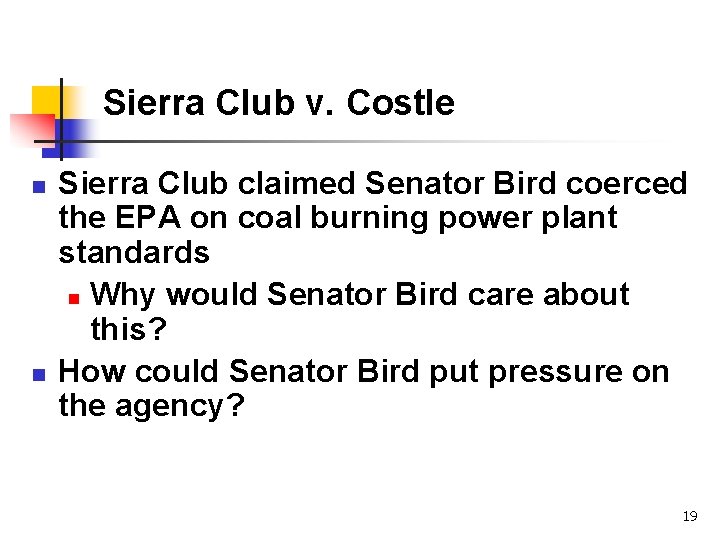 Sierra Club v. Costle n n Sierra Club claimed Senator Bird coerced the EPA