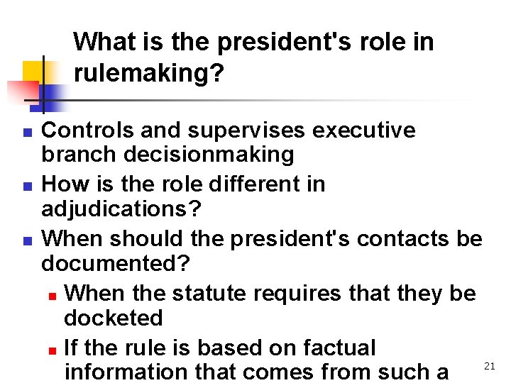 What is the president's role in rulemaking? n n n Controls and supervises executive