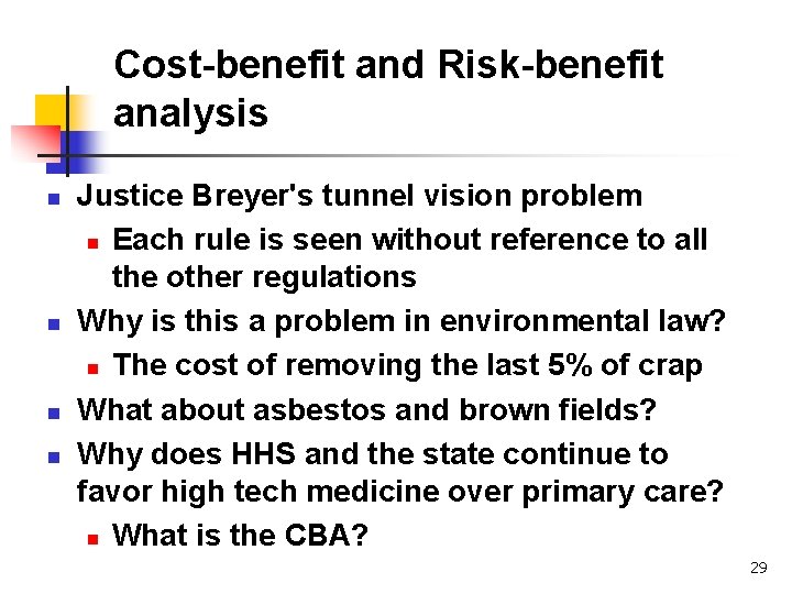 Cost-benefit and Risk-benefit analysis n n Justice Breyer's tunnel vision problem n Each rule