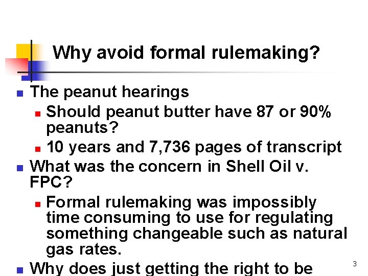 Why avoid formal rulemaking? n n n The peanut hearings n Should peanut butter