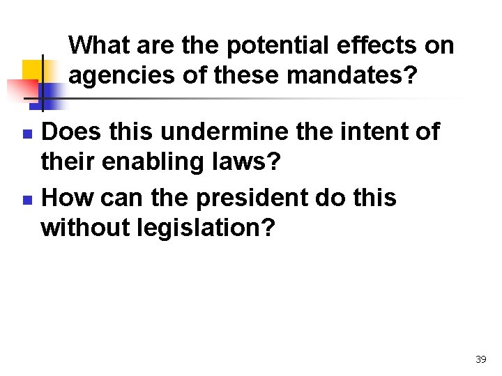 What are the potential effects on agencies of these mandates? Does this undermine the
