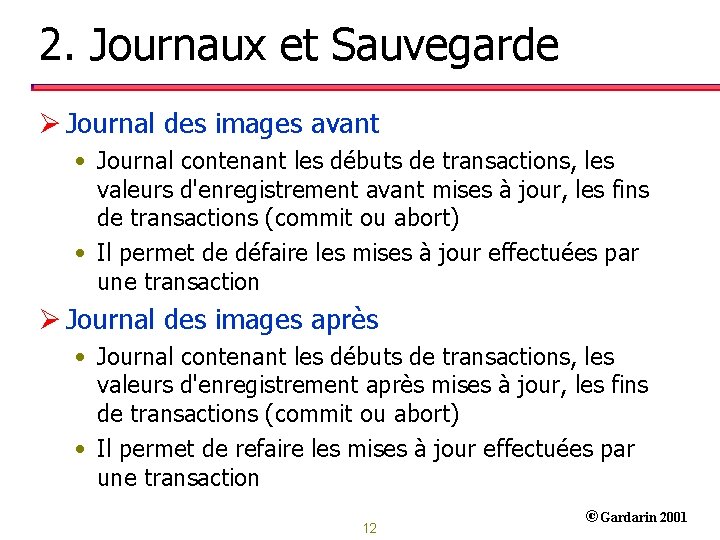 2. Journaux et Sauvegarde Ø Journal des images avant • Journal contenant les débuts