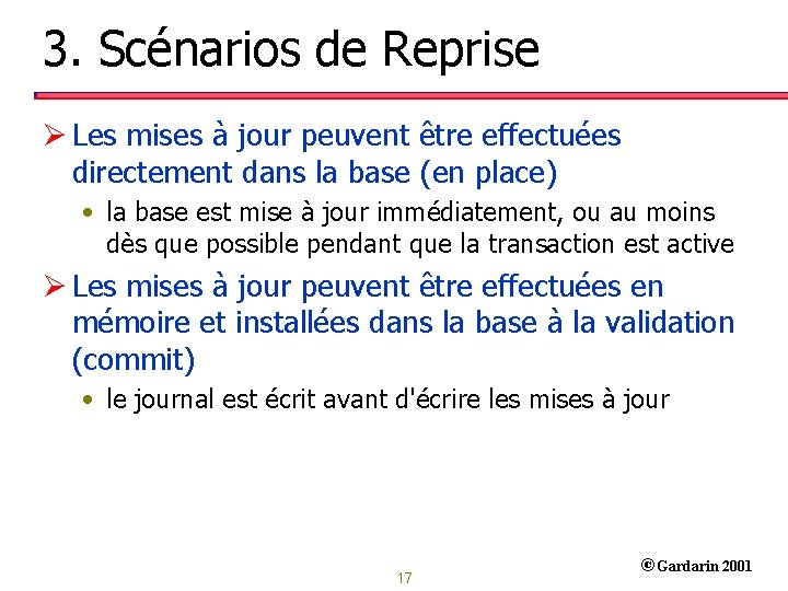 3. Scénarios de Reprise Ø Les mises à jour peuvent être effectuées directement dans