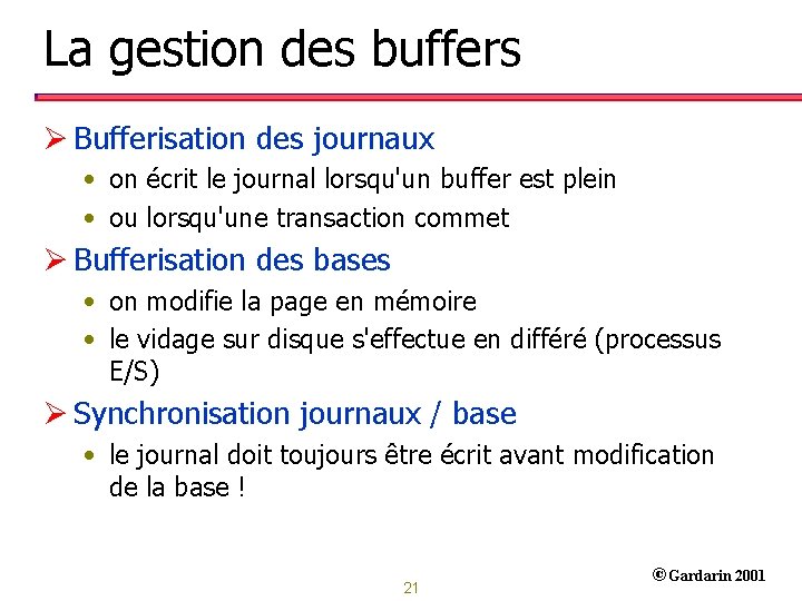 La gestion des buffers Ø Bufferisation des journaux • on écrit le journal lorsqu'un