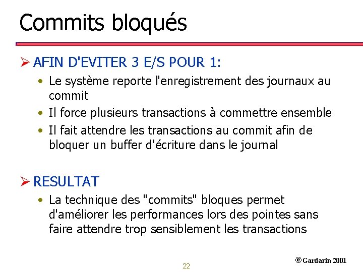 Commits bloqués Ø AFIN D'EVITER 3 E/S POUR 1: • Le système reporte l'enregistrement