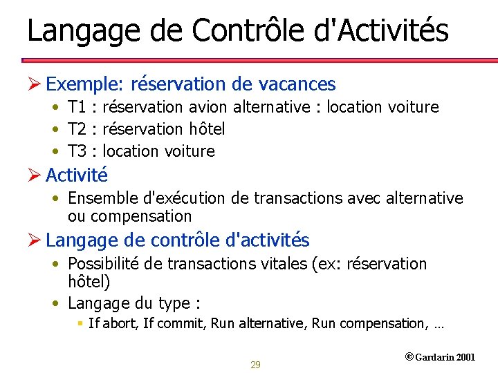 Langage de Contrôle d'Activités Ø Exemple: réservation de vacances • T 1 : réservation