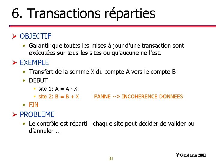 6. Transactions réparties Ø OBJECTIF • Garantir que toutes les mises à jour d'une