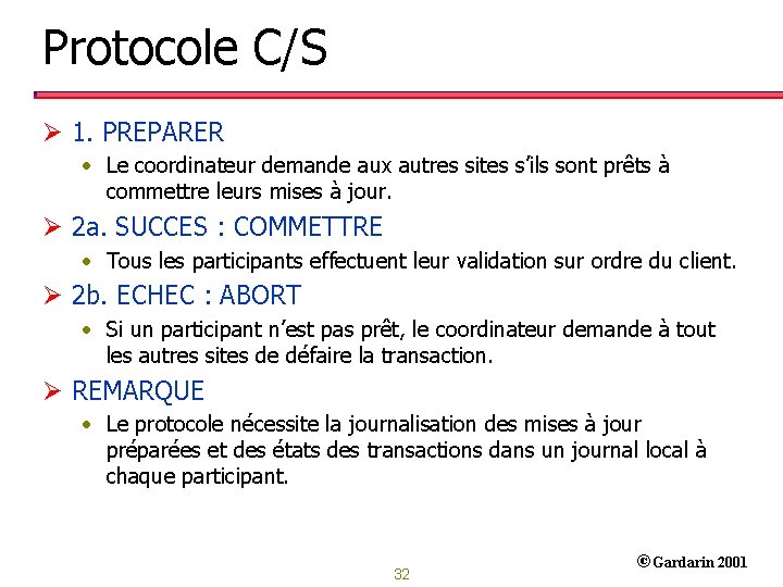 Protocole C/S Ø 1. PREPARER • Le coordinateur demande aux autres sites s’ils sont