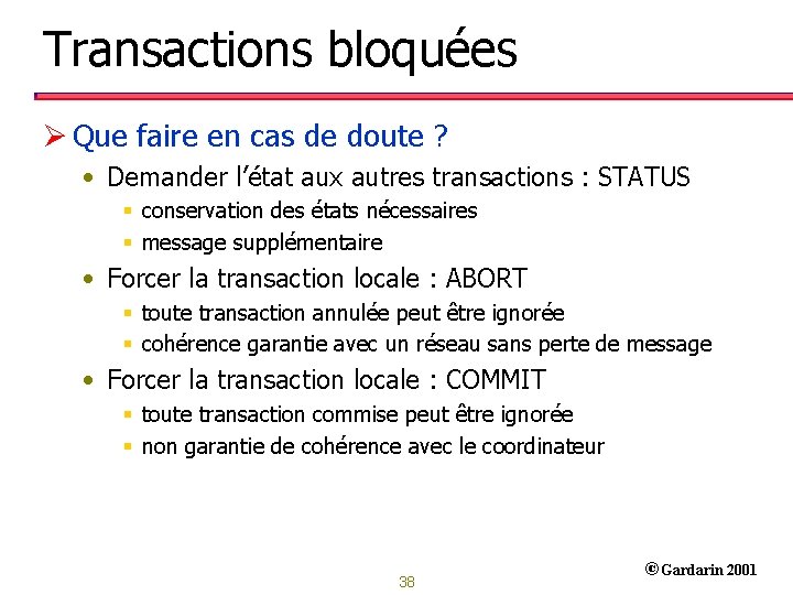 Transactions bloquées Ø Que faire en cas de doute ? • Demander l’état aux