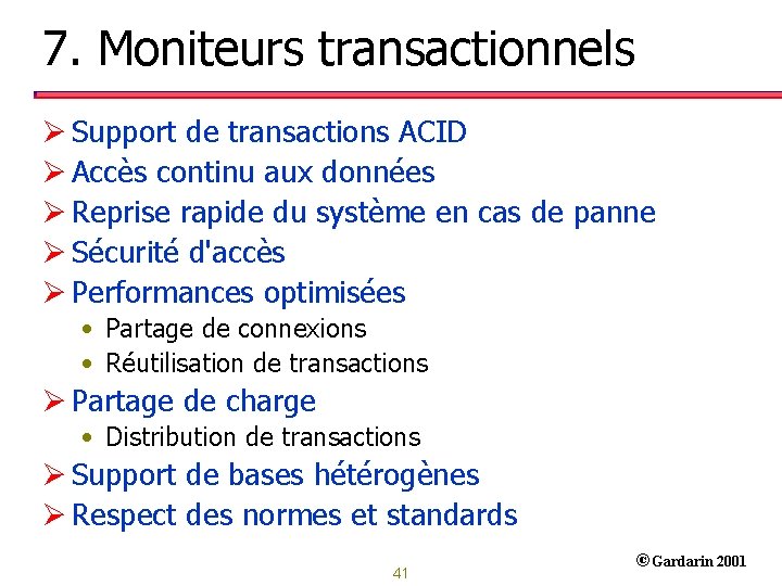 7. Moniteurs transactionnels Ø Support de transactions ACID Ø Accès continu aux données Ø
